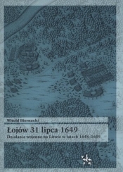Łojów 31 lipca 1649. Działania wojenne na Litwie w latach 1648-1649 - Witold Biernacki