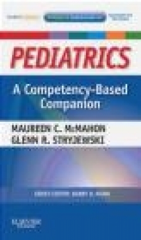 Pediatrics A Competency-Based Companion Glenn Stryjewski, Maureen C. McMahon