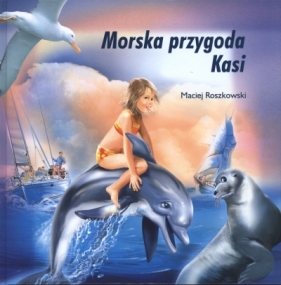 Morska przygoda Kasi - Roszkowski Maciej