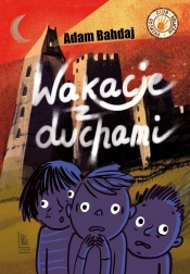 Wakacje z duchami - Adam Bahdaj