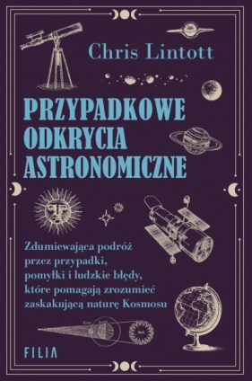 Przypadkowe odkrycia astronomiczne - Chris Lintott .
