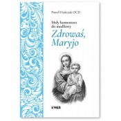 Mały komentarz do modlitwy Zdrowaś Maryjo - Hańczak Paweł