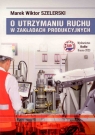  O utrzymaniu ruchu w zakładach produkcyjnych