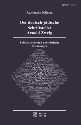 Der deutsch-jüdische Schriftsteller Arnold Zweig. Publizistische und novellistische Zeitaussagen - Klimas Agnieszka
