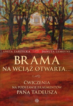 Brama na wciąż otwarta - Zarzycka Aneta, Lemoyne Danuta