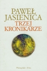 Trzej kronikarze  Jasienica Paweł