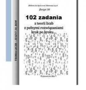 102 zadania z teorii liczb z pełnymi rozwiązaniami krok po kroku... - Regel Wiesława