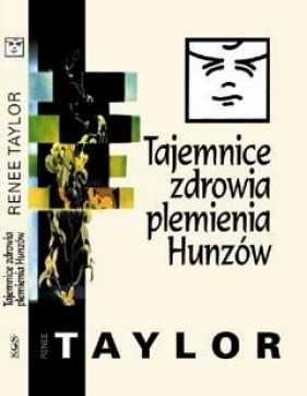Tajemnice zdrowia plemienia Hunzów - Renee Taylor