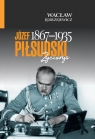 Józef Piłsudski (1867-1935) Życiorys Jędrzejewicz Wacław