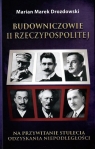 Budowniczowie II Rzeczypospolitej Marian Marek Drozdowski