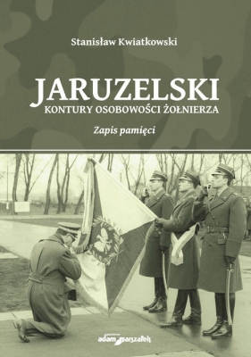 Jaruzelski Kontury osobowości żołnierza Zapis pamięci - Kwiatkowski Stanisław