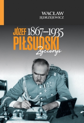 Józef Piłsudski (1867-1935) - Jędrzejewicz Wacław