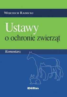 Ustawy o ochronie zwierząt - Wojciech Radecki