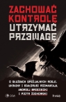 Zachować kontrolę, utrzymać przewagę. O służbach specjalnych Rosji, Andrzej Brzeziecki