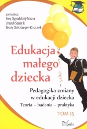 Edukacja małego dziecka Tom 15 - Szuścik Urszula, Ogrodzka-Mazur Ewa