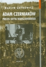 Adam Czerniaków prezes getta warszawskiego