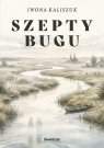 Szepty Bugu Iwona Kaliszuk