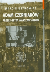 Adam Czerniaków prezes getta warszawskiego