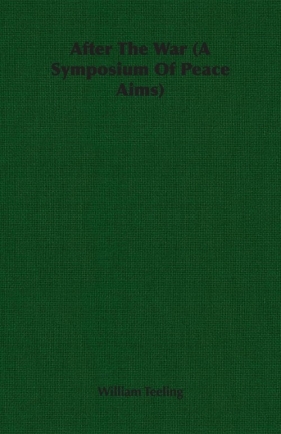 After The War (A Symposium Of Peace Aims) - Teeling William