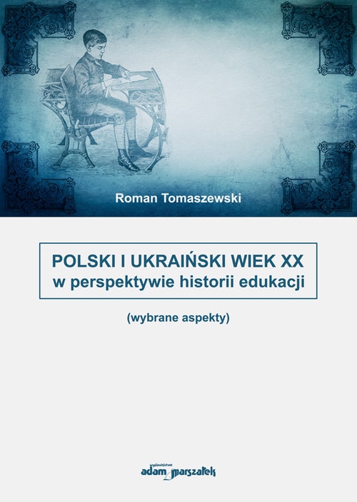 Polski i Ukraiński wiek XX w perspektywie historii edukacji