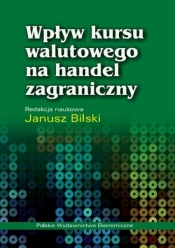 Wpływ kursu walutowego na handel zagraniczny - Bilski Janusz