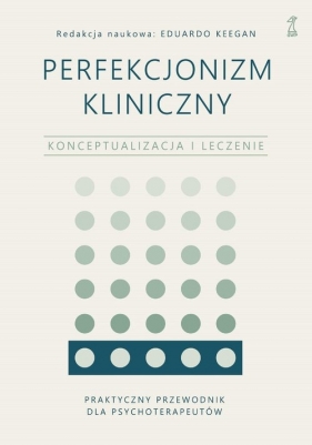 Perfekcjonizm kliniczny - Eduardo Keegan