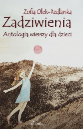Zadziwienia Antologia wierszy dla dzieci - Olek-Redlarska Zofia