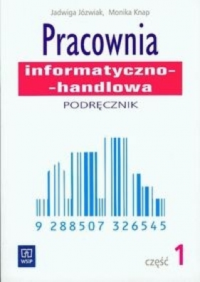 Pracownia informatyczno-handlowa Podręcznik część 1 - Jóźwiak Jadwiga, Knap Monika