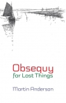 Obsequy for Lost Things Anderson Martin