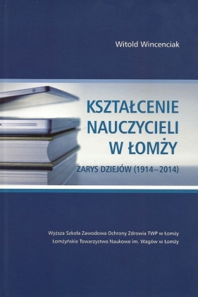 Kształcenie nauczycieli w Łomży - Wincenciak Witold