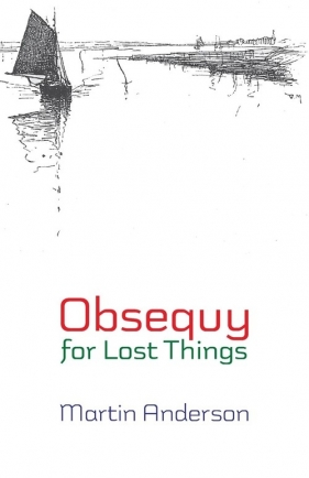 Obsequy for Lost Things - Anderson Martin