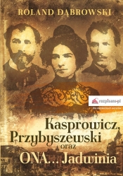 Kasprowicz, Przybyszewski oraz ONA... Jadwinia - Dąbrowski Roland