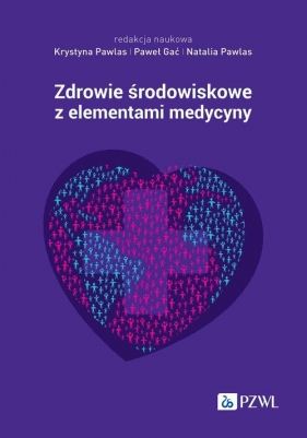 Zdrowie środowiskowe z elementami medycyny środowiskowej - Pawlas Krystyna , Gać Paweł, Pawlas Natalia