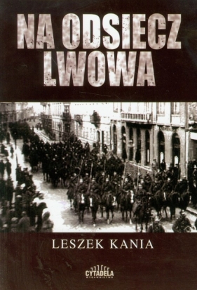 Na odsiecz Lwowa - Leszek Kania