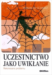 Uczestnictwo jako uwikłanie. Rekonesans problemu - Mirosław Karwat