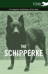 The Schipperke - A Complete Anthology of the Dog Various