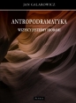 Antropodramatyka. Wszyscy jesteśmy Hiobami - Jan Galarowicz, Jan Galarowicz