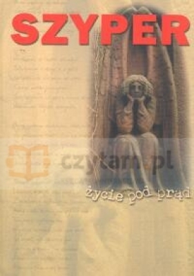 Życie pod prąd - Szyper Adam
