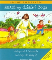 Jesteśmy dziećmi Boga. Podręcznik i ćwiczenia do religii dla klasy 0 - Kubik Władysław