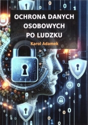 Ochrona danych osobowych po ludzku - Karol Adamek