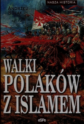 Walki Polaków z islamem - Solak Andrzej