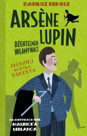 Ars?ne Lupin Dżentelmen włamywacz Tom 6 Złodziej kontra bandyta - Dariusz Rekosz, Maurice Leblanc