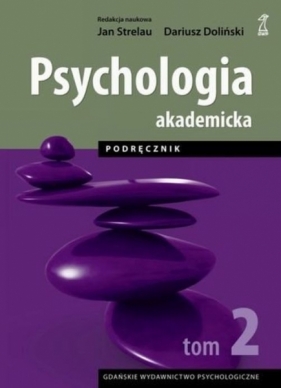Psychologia akademicka. Tom 2. Podręcznik (dodruk 2020) - Strelau Jan, Doliński Dariusz (red.)