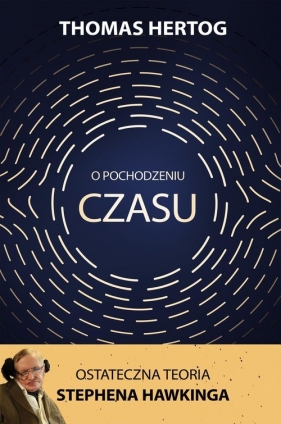 O pochodzeniu czasu. Ostateczna teoria Stephena Hawkinga - Hertog Thomas