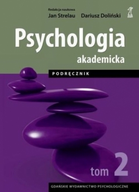 Psychologia akademicka. Tom 2. Podręcznik (dodruk 2020) - Jan Strelau, Dariusz Doliński