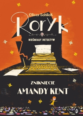 Roryk. Nieśmiały detektyw. Zniknięcie Amandy Kent. Tom 4 - Oliver Schlick