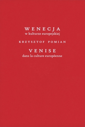 Wenecja w kulturze europejskiej/Venice dans la culture européenne - Krzysztof Pomian