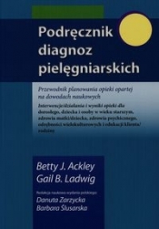Podręcznik diagnoz pielęgniarskich - Ackley Betty J., Ladwig Gail B.