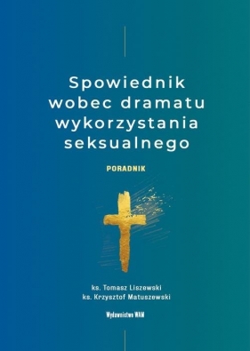 Spowiednik wobec dramatu wykorzystania seksualnego - Liszewski Tomasz, Matuszewski Krzysztof