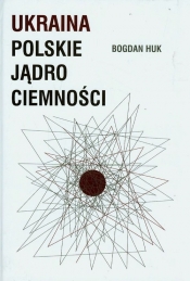 Ukraina Polskie jądro ciemności